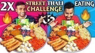 '2X STREET FOOD THALI EATING CHALLENGE / Fast Food Eating Competition / Food Competition.