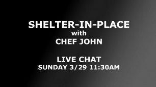 'Shelter-in-Place with Chef John'