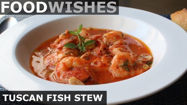 'Tuscan Fish Stew - Food Wishes'