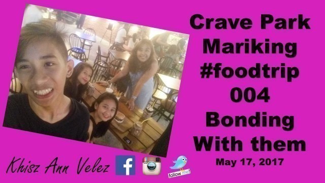 'CRAVE PARK MARIKINA| #foodtrip004 | #bondingwiththem'