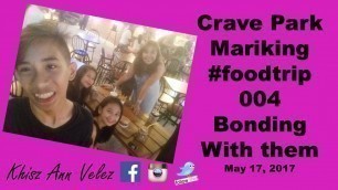 'CRAVE PARK MARIKINA| #foodtrip004 | #bondingwiththem'