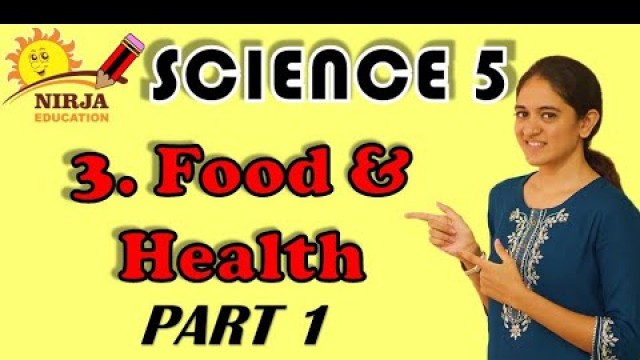 'Class 5 Science Chapter 3 - Part 1 - Science Class 5 Chapter 3 - Food And Health - Class 5 Science'