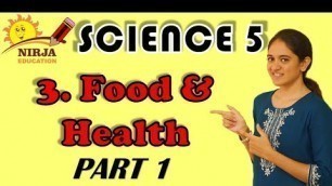 'Class 5 Science Chapter 3 - Part 1 - Science Class 5 Chapter 3 - Food And Health - Class 5 Science'