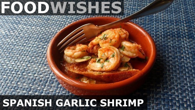 'Spanish Garlic Shrimp (Gambas al Ajillo) - Food Wishes'