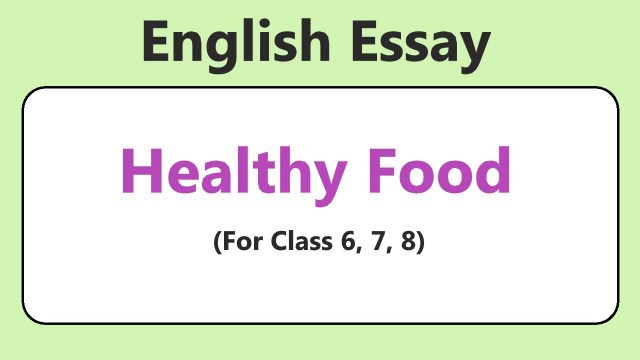 'Essay on Healthy Food in English For Class 6, 7, 8'