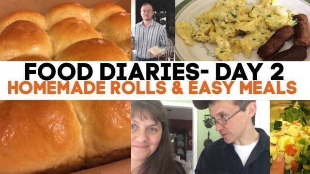 'Food Diaries Day 2- Homemade Rolls & Easy Meals'