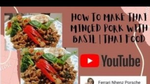 'HOW TO MAKE THAI MINCED PORK WITH BASIL | THAI FOOD'