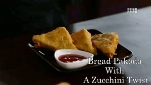 'Bread Pakoda With A Zucchini Twist | Sunny Side Up | Food Food'