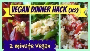 'Vegan dinner hack #2 - 2 minute vegan [vegan for beginners]'