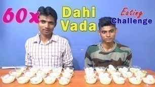 '60x Dahi Vada Eating Challenge | Dahi Bhalla Eating Competition | Food Challenge'