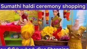 'Haldi ceremony shopping |சுமதியின் மஞ்சள் விழா Shopping | Barbie tiny food'