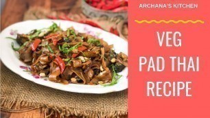 'Vegetarian Pad Thai Recipe - Thai Recipes by Archana\'s Kitchen'