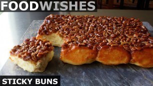 'Sticky Buns - Food Wishes'