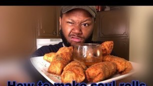 'HOW TO MAKE SOUL ROLLS | soul food egg rolls'