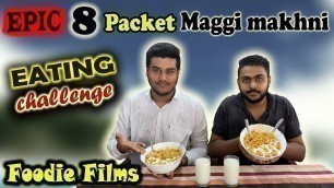 '8 PACKETS MAGGIMAKHNI EATING CHALLENGE |  EPIC food CHALLENGE |food competition'