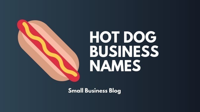 'Catchy Hot Dog Business Names'