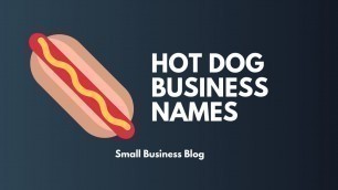 'Catchy Hot Dog Business Names'