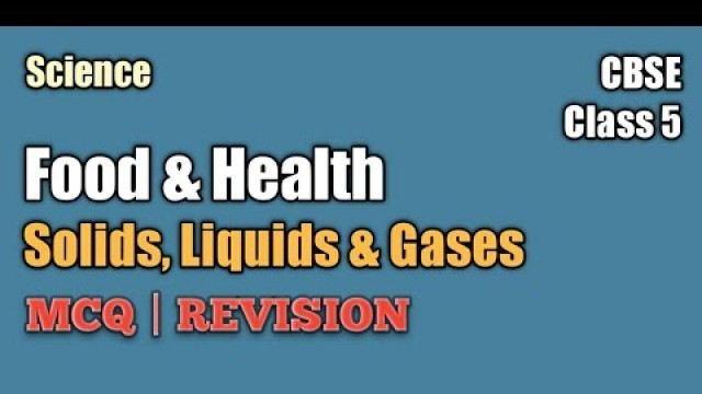 'Class 5 | Food and Health | Solids, Liquids and Gases (Revision | MCQ)'