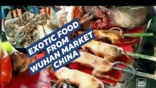 'CHINESE EXOTIC FOOD FROM CHINA WUHAN MARKET'