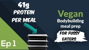 'CHEAP & EASY VEGAN BODYBUILDING MEAL PREP FOR FUSSY EATERS - EP1'