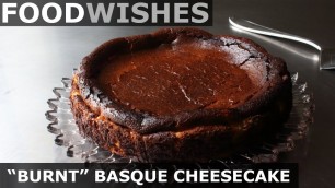 '\"Burnt\" Basque Cheesecake - Food Wishes'