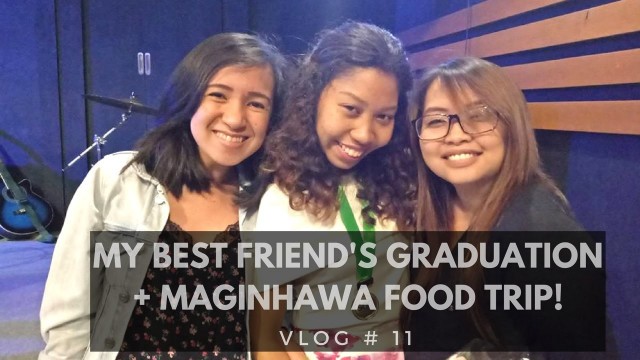 'My Bestfriend\'s Graduation + 150 Maginhawa Food Trip | Vlog # 11'