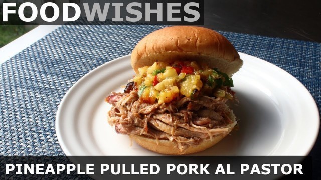 'Pineapple Pulled Pork Al Pastor - Food Wishes'