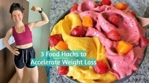 '3 Food Hacks to Accelerate Weight Loss 