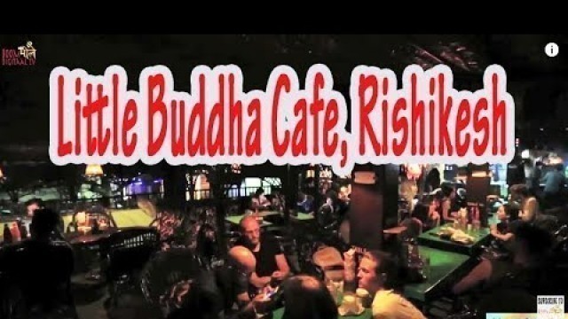 'Little Buddha Cafe | Rishikesh | Must Visit | Food Diaries |'