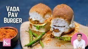 'Vada Pav Burger | Truly Indian Burger | Bombay Burger | Kunal Kapur Mumbai Street Food Recipes'