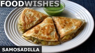 'Samosadilla (Samosa Quesadilla) – Food Wishes'