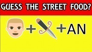 'CAN YOU GUESS THE STREET FOOD BY EMOJI | GUESS THE FOOD BY EMOJI | Emoji puzzle'