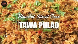 'Mumbai style Tawa Pulao Recipe | Bombay/Mumbai Street Food | One Pot Lunchbox Recipe |Mirch Ka Mazah'