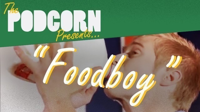 'The Podcorn Presents: The Adventures of Food Boy'