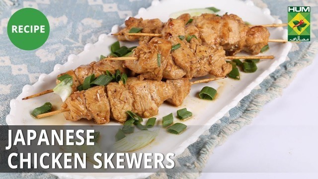 'Japanese Chicken Skewers Recipe | Food Diaries |  Zarnak Sidhwa | Continental Food'