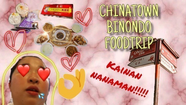 'VLOG 009 | CHINATOWN BINONDO FOODTRIP (NATRIGGER!!)'