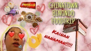 'VLOG 009 | CHINATOWN BINONDO FOODTRIP (NATRIGGER!!)'