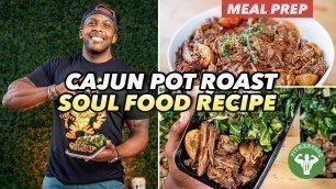 'Soul Food Meal Prep - Cajun Pot Roast Recipe & Greens'