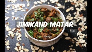 'Jimikand Matar ki Sabji | Indian Food | Vegetarian Recipes | 4k Video | Suran Recipe | Jimikand'