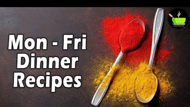 'Mon - Fri Dinner Recipe | 5 Dinner Recipes | Easy Dinner Recipes | Indian Dinner Plan | Dinner Ideas'