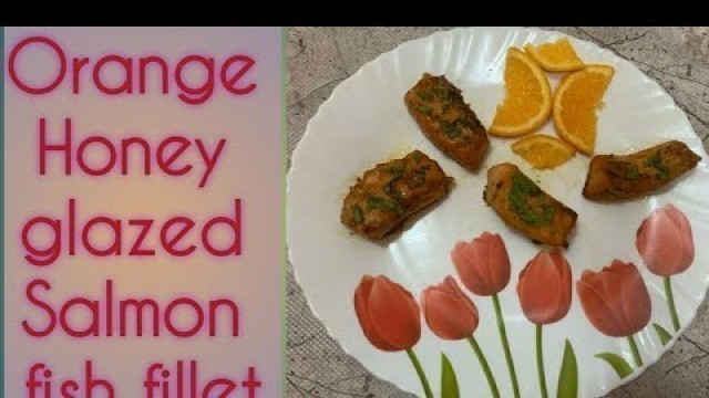 'Orange Honey glazed Salmon fish fillet || Easy and Delicious recipe || INDIAN FOOD DIARIES'