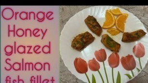 'Orange Honey glazed Salmon fish fillet || Easy and Delicious recipe || INDIAN FOOD DIARIES'