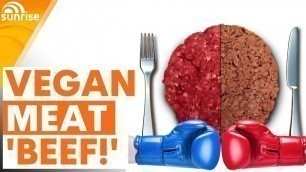 'VEGAN MEAT BEEF | The war of words over food labelling | Sunrise'