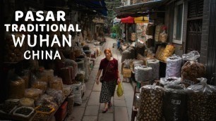 'Pasar Traditional Wuhan || The Real China'