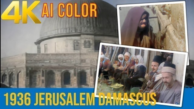 '[4K] AI Colorized - People, Food and Street Life of Damascus and Jerusalem in 1936'