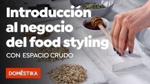 'Introducción al negocio del food styling - Espacio Crudo - Domestika'