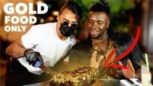 'Eating ONLY GOLD FOOD for 24 HOURS!! - ft. Salt Bae'