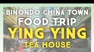 'BINONDO CHINA TOWN FOOD TRIP / YINGYING TEA HOUSE / rondick vlogs 