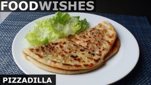 'Pizzadilla (Grilled Pizza Flatbread Sandwich) - Food Wishes'