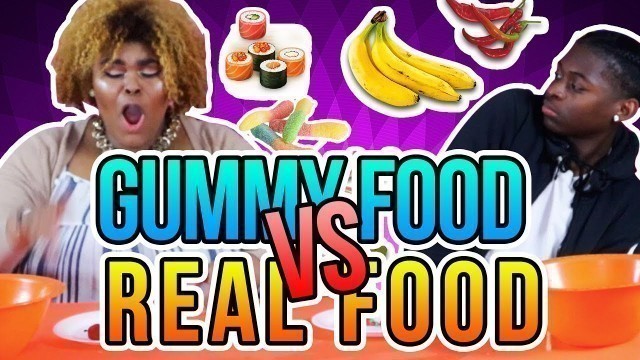 'Gummy Food vs.  Real Food Challenge'